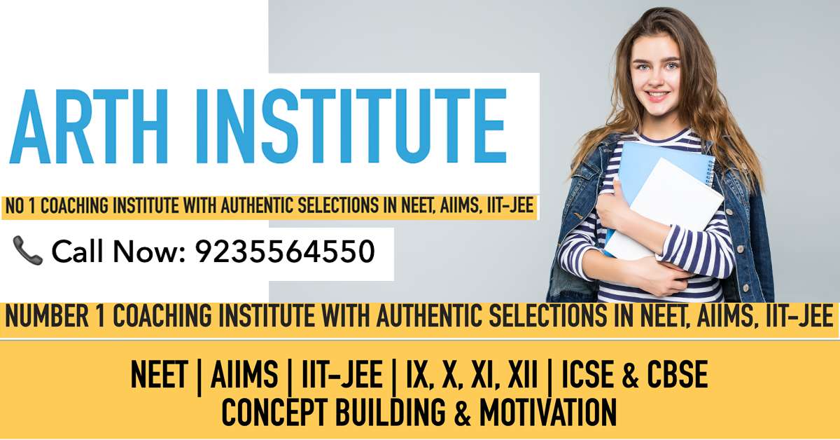 Number 1 Institute for NEET AIIMS IIT-JEE Board Exams 9th,10th,11th,12th CBSE ICSE Boards Physics Chemistry Maths Biology ARTH INSTITUTE, PRAYAGRAJ, Allahabad